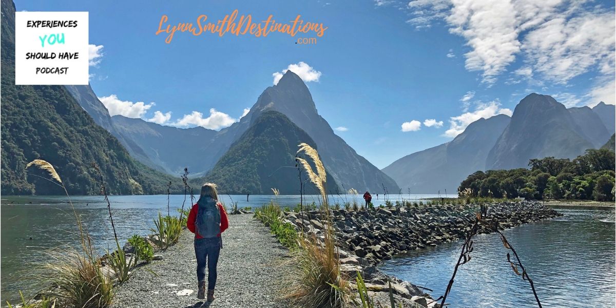 milford sound new zealand experiences you should have travel podcast lynn smith